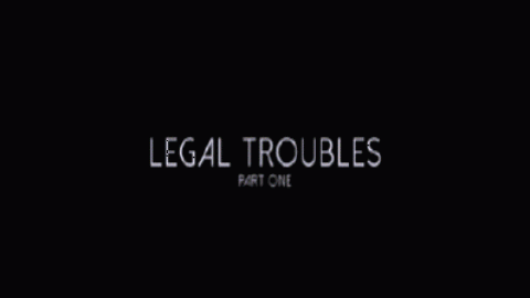 Legal Trouble - Part 1