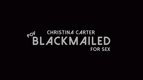 Christina Carter, Blackmailed for Sex