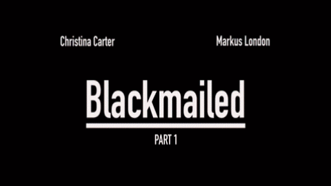 Blackmailed - Part 1