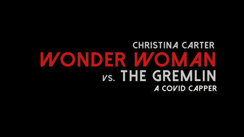 Wonder Woman vs. Gremlin, A Covid Capper